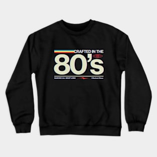 Crafted In The 80's Crewneck Sweatshirt